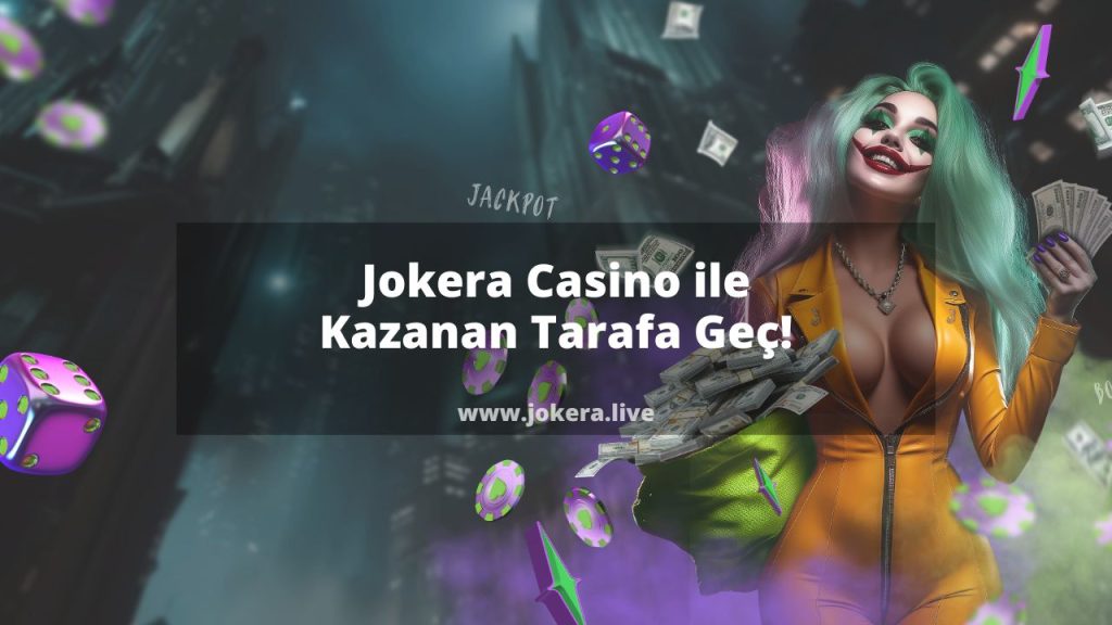 Jokera Casino ile Kazanan Tarafa Geç!